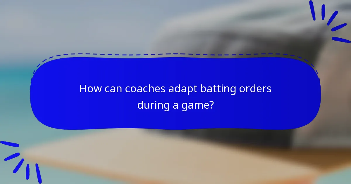 How can coaches adapt batting orders during a game?