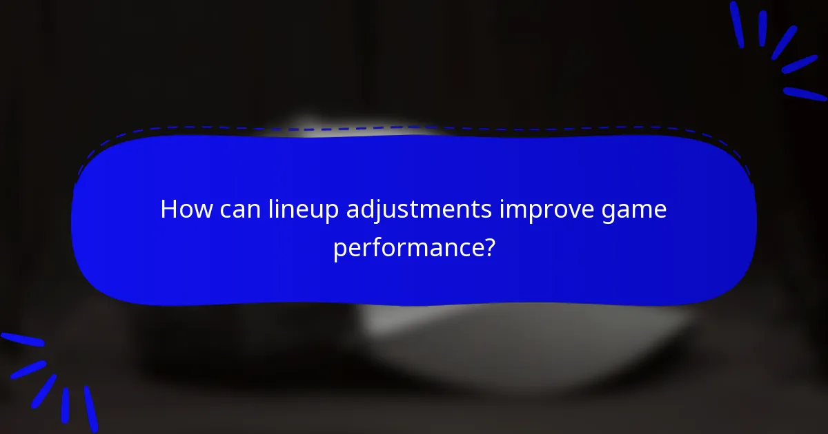 How can lineup adjustments improve game performance?