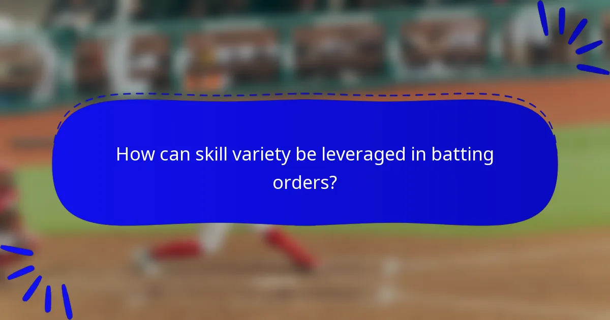 How can skill variety be leveraged in batting orders?