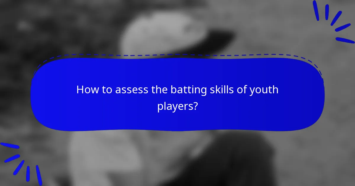 How to assess the batting skills of youth players?