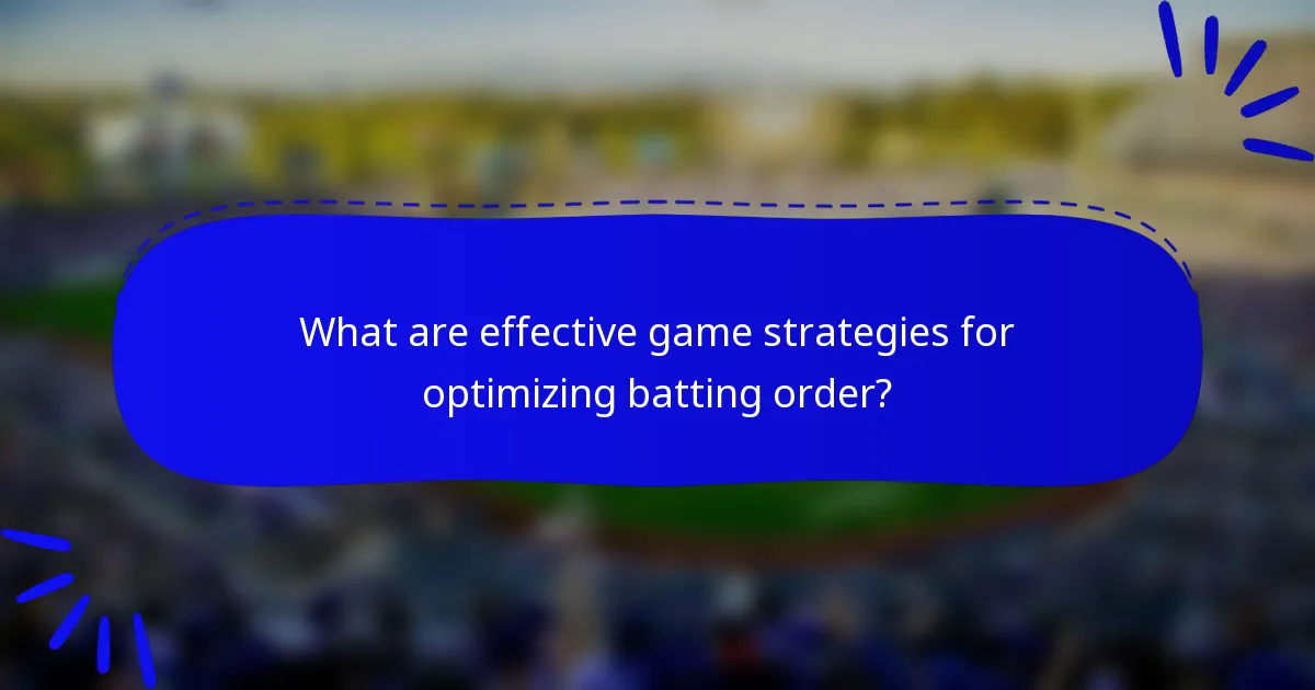 What are effective game strategies for optimizing batting order?
