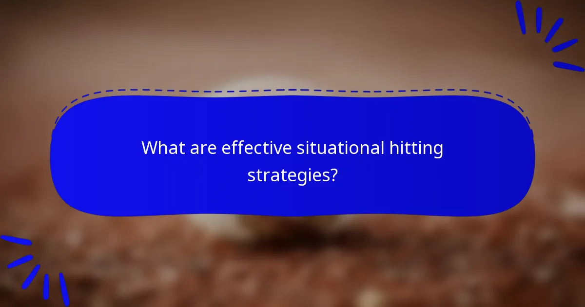 What are effective situational hitting strategies?