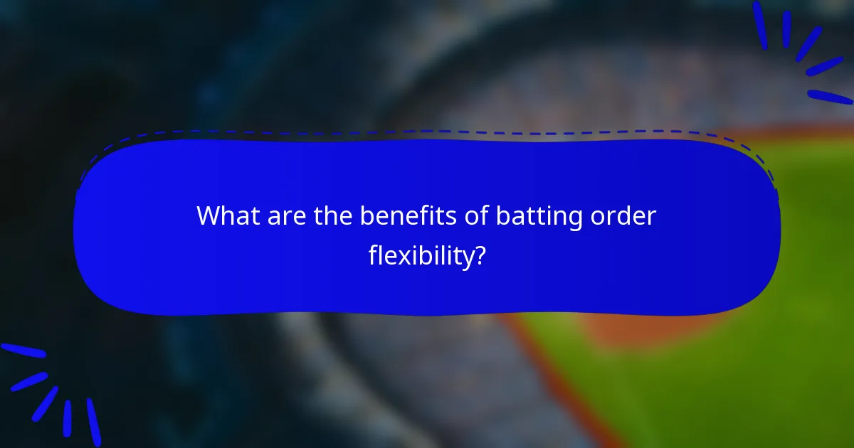 What are the benefits of batting order flexibility?