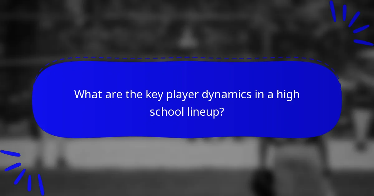 What are the key player dynamics in a high school lineup?
