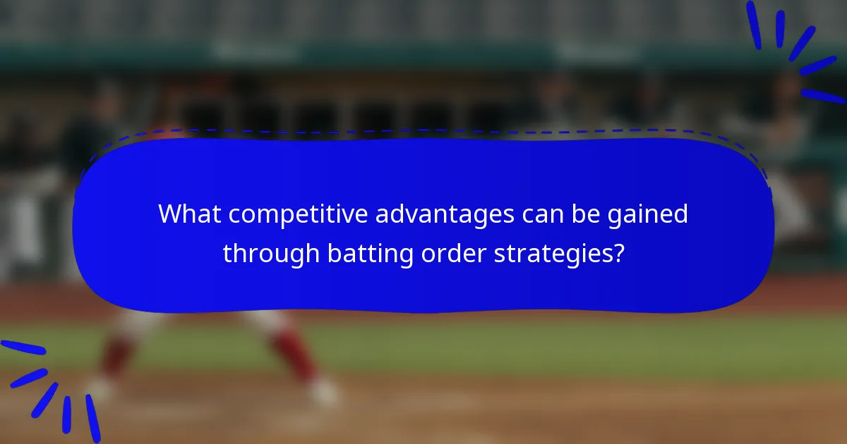 What competitive advantages can be gained through batting order strategies?
