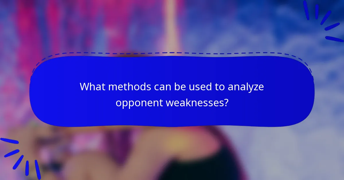 What methods can be used to analyze opponent weaknesses?