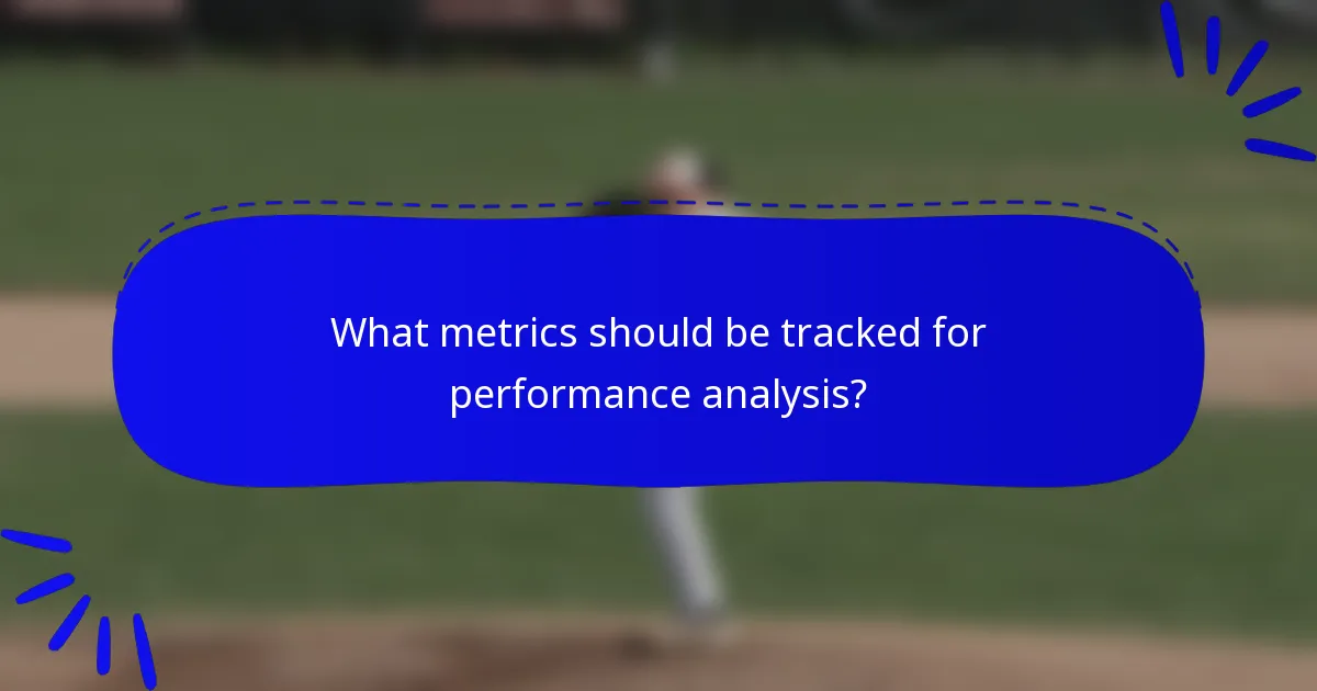 What metrics should be tracked for performance analysis?