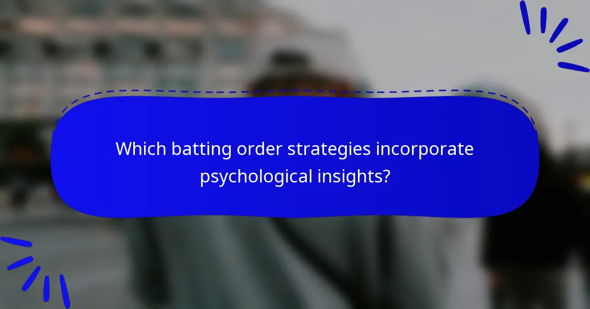 Which batting order strategies incorporate psychological insights?