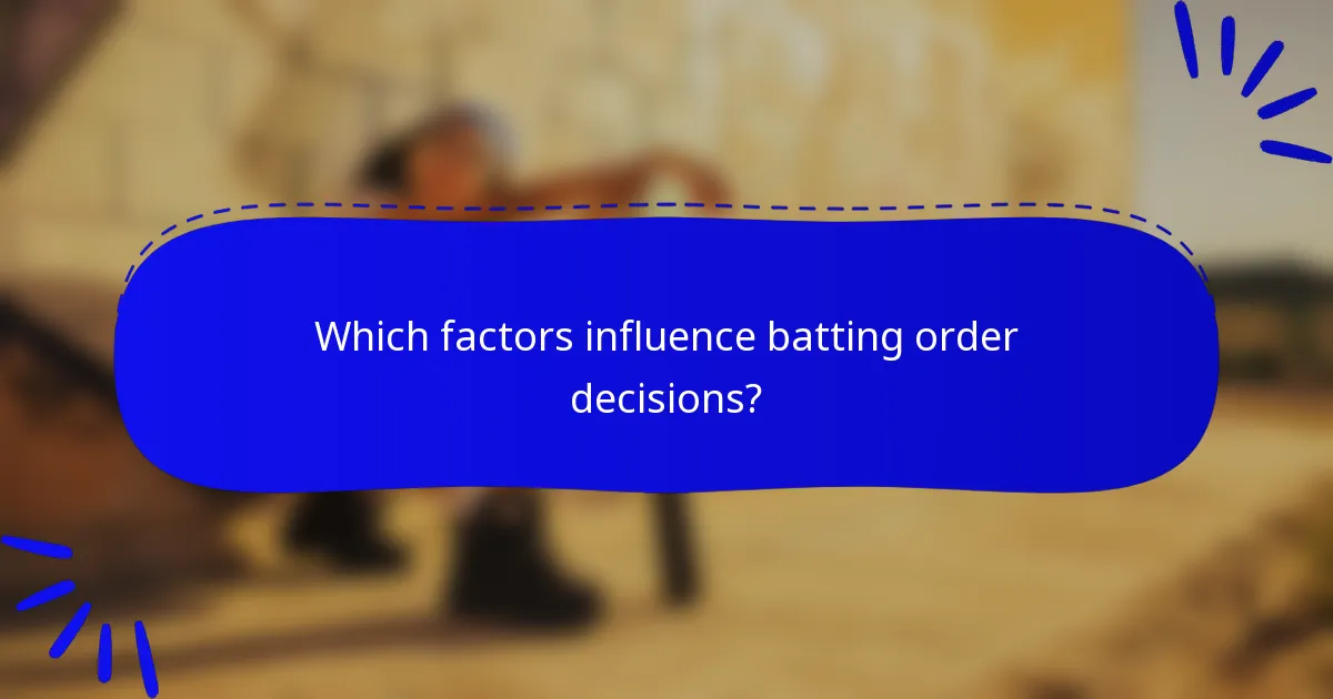 Which factors influence batting order decisions?
