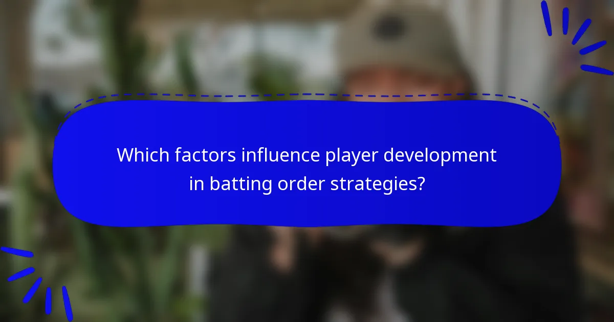 Which factors influence player development in batting order strategies?
