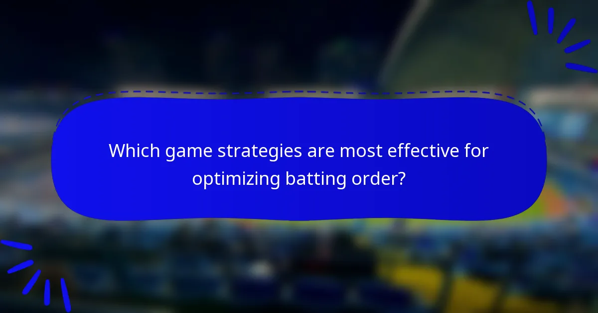 Which game strategies are most effective for optimizing batting order?