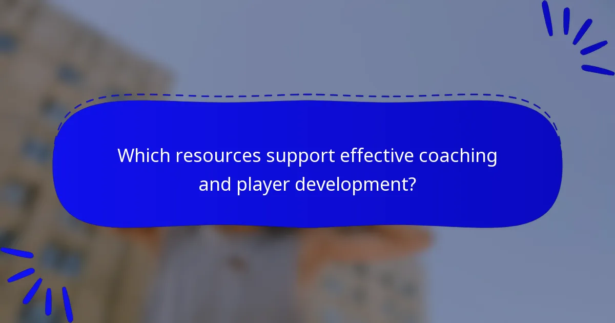 Which resources support effective coaching and player development?