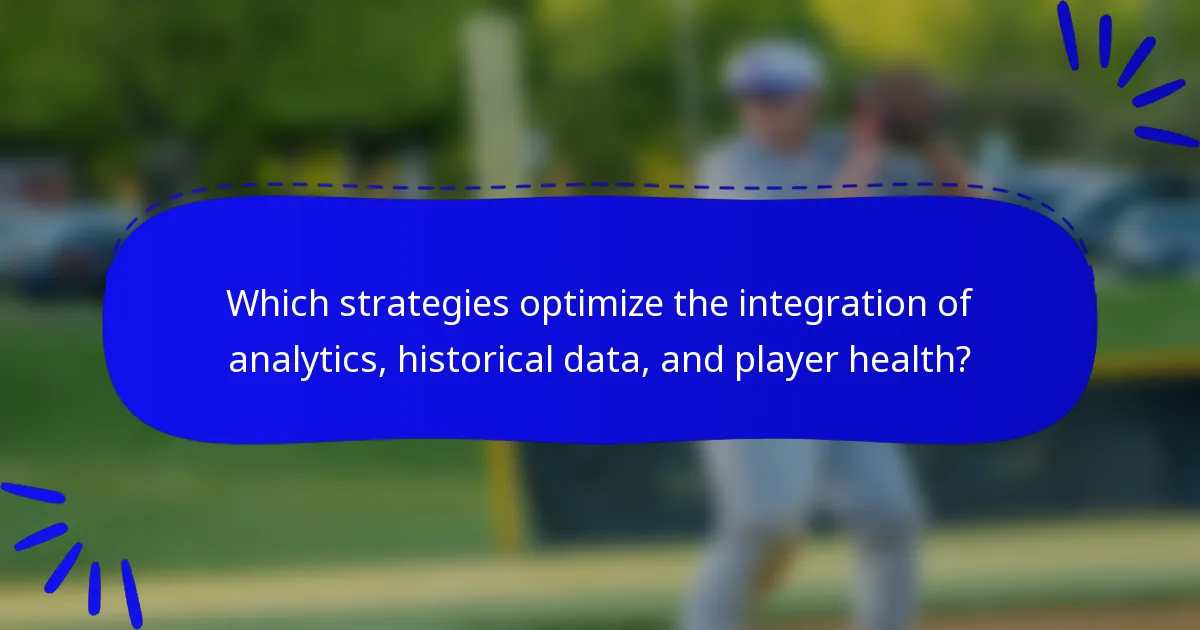 Which strategies optimize the integration of analytics, historical data, and player health?